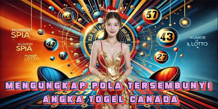 Mengungkap Pola Tersembunyi Angka Togel Canada