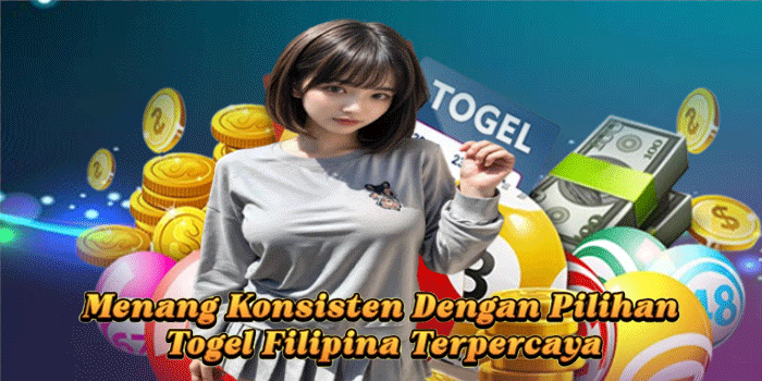 Menang Konsisten Dengan Pilihan Togel Filipina Terpercaya
